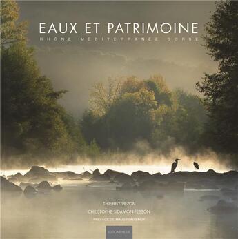 Couverture du livre « Eaux et patrimoine ; Rhône, Méditerranée, Corse » de Thierry Vezon et Christophe Sidamon-Pesson aux éditions Hesse