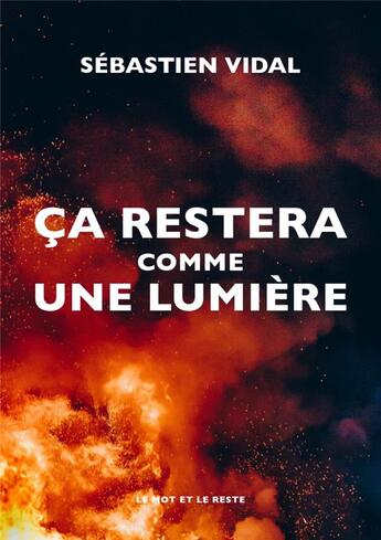 Couverture du livre « Ça restera comme une lumiere » de Sebastien Vidal aux éditions Le Mot Et Le Reste