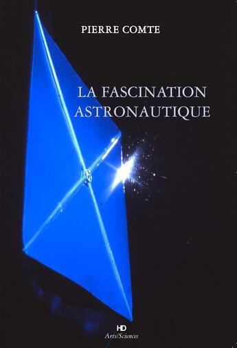 Couverture du livre « La fascination astronautique » de Pierre Comte aux éditions H Diffusion