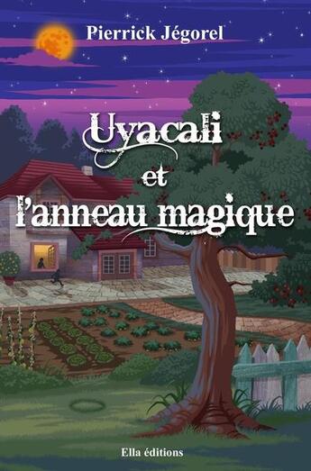 Couverture du livre « Uyacali et l'anneau magique » de Pierrick Jegorel aux éditions Ella Editions