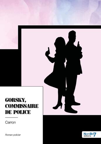 Couverture du livre « Gorsky, commissaire de police » de Carron aux éditions Nombre 7