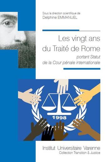 Couverture du livre « Les vingt ans du Traité de Rome ; portant statut de la Cour pénale internationale » de Delphine Emmanuel aux éditions Institut Universitaire Varenne