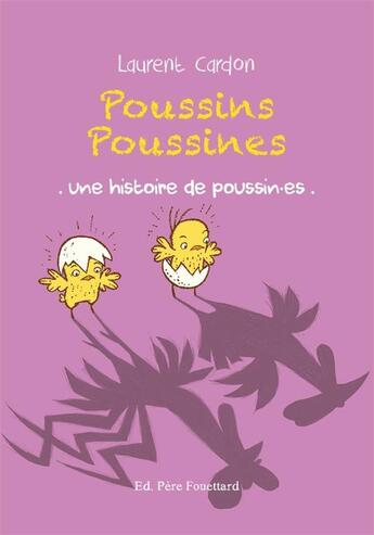 Couverture du livre « Poussins poussines : Une histoire de poussin.es » de Laurent Cardon aux éditions Pere Fouettard