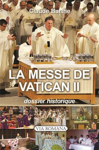 Couverture du livre « La messe de Vatican II ; dossier historique » de Claude Barthe aux éditions Via Romana