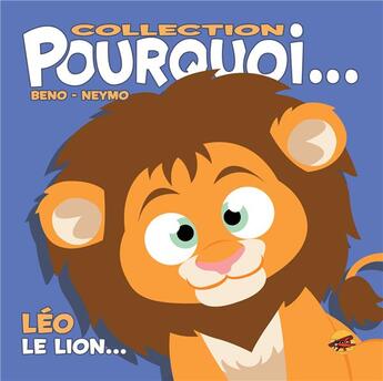 Couverture du livre « Pourquoi... : Léo le lion... » de Beno et Neymo aux éditions P'tit Louis