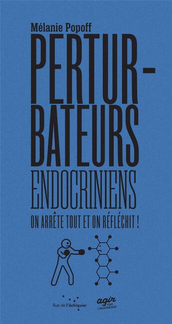 Couverture du livre « Les perturbateurs endocriniens : on arrete tout et on reflec » de Popoff Melanie aux éditions Rue De L'echiquier