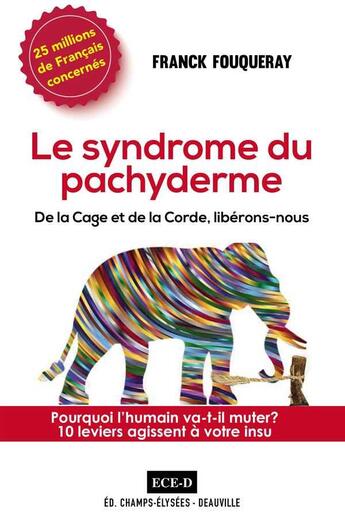 Couverture du livre « Le syndrome du pachyderme ; pourquoi l'humain va-t-il muter? 10 leviers agissent à votre insu » de Franck Fouqueray aux éditions Ece-d