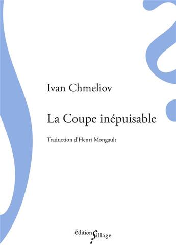 Couverture du livre « La coupe inépuisable » de Ivan Chmeliov aux éditions Sillage