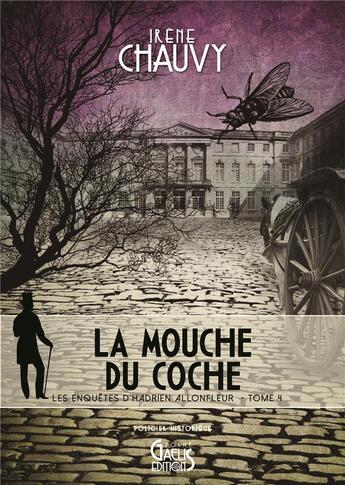 Couverture du livre « Les enquêtes d'Hadrien Allonfleur Tome 4 : la mouche du coche » de Irene Chauvy aux éditions Gaelis