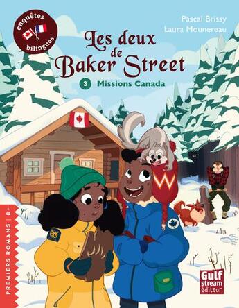 Couverture du livre « Les deux de Baker Street Tome 3 : missions Canada » de Pascal Brissy et Laura Mounereau aux éditions Gulf Stream