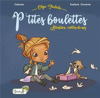 Couverture du livre « Olga Tralala : p'tites boulettes : attention, crottes de nez » de Calouan et Evelyne Duverne aux éditions Grenouille