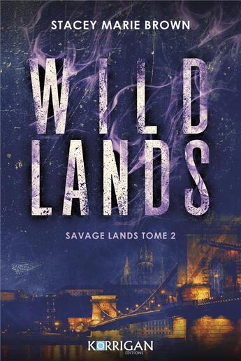 Couverture du livre « Savage lands Tome 2 : Wild lands » de Stacey Marie Brown aux éditions Korrigan