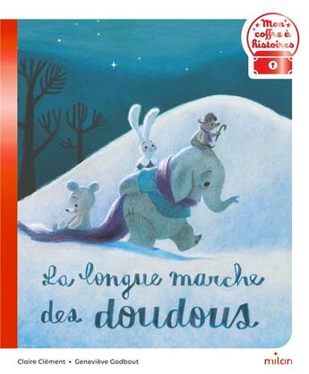 Couverture du livre « La longue marche des doudous » de Genevieve Godbout et Claire Clement aux éditions Milan