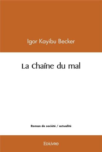 Couverture du livre « La chaine du mal » de Kayibu Becker Igor aux éditions Edilivre