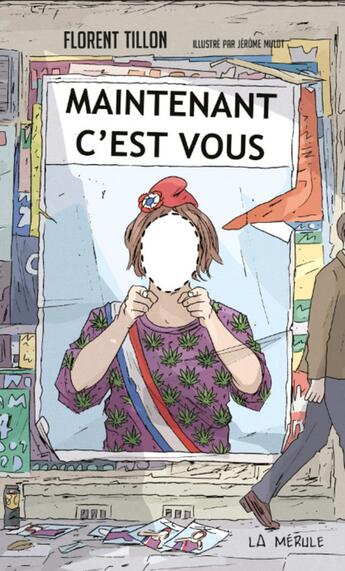 Couverture du livre « MAINTENANT C'EST VOUS » de Florent Tillon et Jerome Mulot aux éditions La Merule