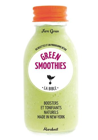 Couverture du livre « Green smoothies ; la bible » de Fern Green aux éditions Marabout