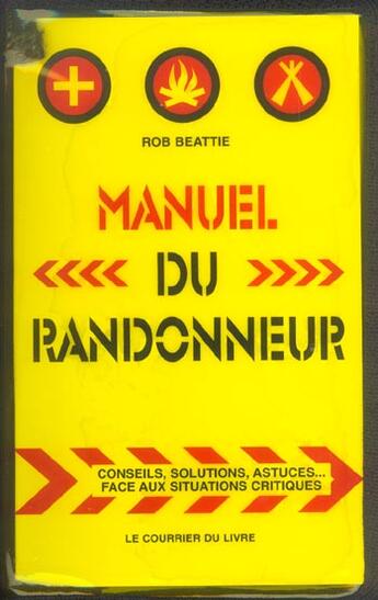 Couverture du livre « Manuel du randonneur - conseils, solutions, astuces... face aux situations critiques » de Rob Beattie aux éditions Courrier Du Livre