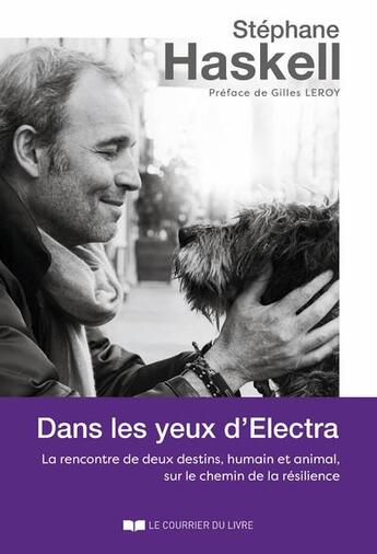 Couverture du livre « Dans les yeux d'Electra : la rencontre de deux destins, humain et animal, sur le chemin de la résilience » de Stephane Haskell aux éditions Courrier Du Livre