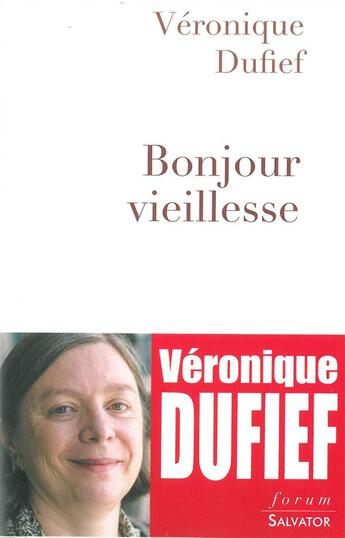 Couverture du livre « Bonjour vieillesse » de Veronique Dufief aux éditions Salvator