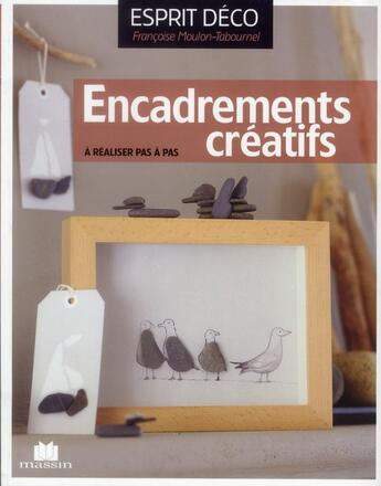 Couverture du livre « Encadrements créatifs » de Francoise Moulon-Tabournel aux éditions Massin