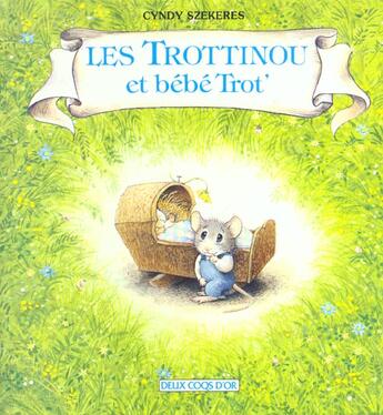 Couverture du livre « Les Trottinou ; Et Bébé Trot » de Cyndy Szekeres aux éditions Deux Coqs D'or