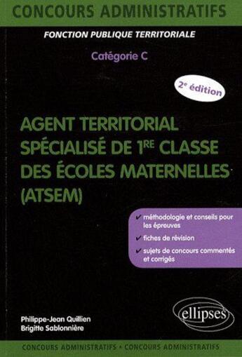 Couverture du livre « Agent territorial spécialisé de 1re classe des écoles maternelles (ATSEM) ; catégorie C » de Quillien/Sablonniere aux éditions Ellipses