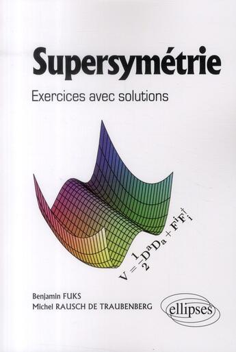 Couverture du livre « Supersymétrie ; exercices avec solutions » de Benjamin Fuks aux éditions Ellipses