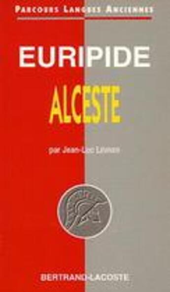 Couverture du livre « Euripide : alceste-parcours langues anciennes » de Levrier J.L aux éditions Bertrand Lacoste