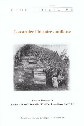 Couverture du livre « Construire l' histoire antillaise » de Begot D aux éditions Cths Edition