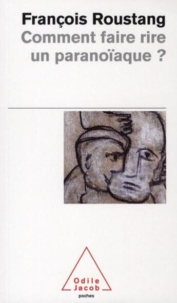 Couverture du livre « Comment faire rire un paranoïaque ? » de Roustang-F aux éditions Odile Jacob