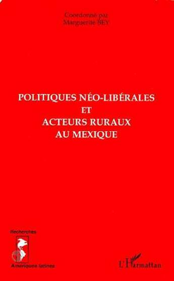 Couverture du livre « Politiques Néo-Libérales et Acteurs Ruraux au Mexique » de Marguerite Bey aux éditions L'harmattan