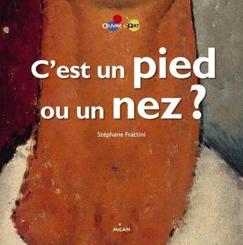 Couverture du livre « C'est un pied ou un nez ? » de Stephane Frattini aux éditions Milan