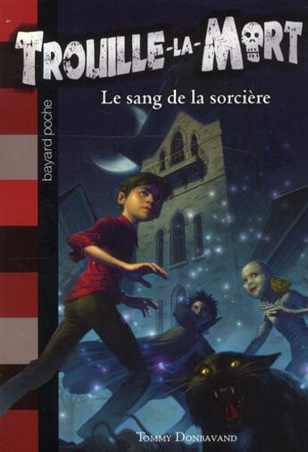 Couverture du livre « Trouille-la-mort t.2 ; le sang de la sorcière » de Tommy Donbavand aux éditions Bayard Jeunesse