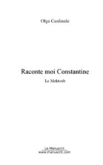 Couverture du livre « Raconte moi constantine » de Olga Cardinale aux éditions Le Manuscrit