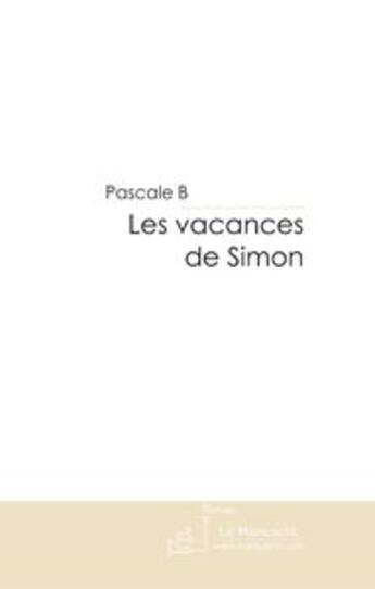 Couverture du livre « Les vacances de Simon » de B-P aux éditions Le Manuscrit