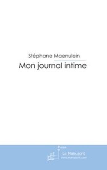 Couverture du livre « Mon journal intime » de Stephane Maenulein aux éditions Le Manuscrit