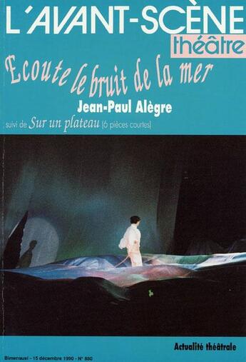 Couverture du livre « Ecoute le bruit de la mer » de Jean-Paul Alègre aux éditions Avant-scene Theatre