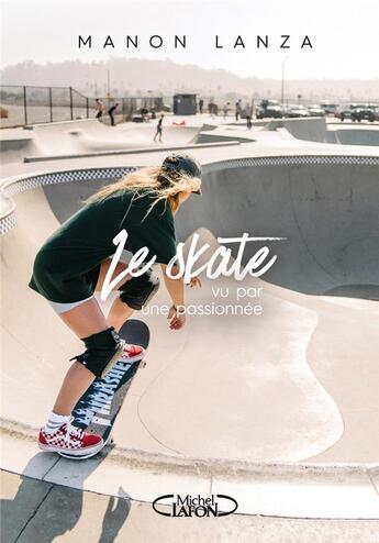 Couverture du livre « Le skate vu par une passionnée » de Manon Lanza aux éditions Michel Lafon