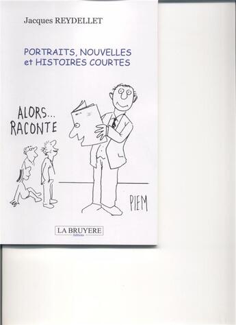 Couverture du livre « Portraits, nouvelles et histoires courtes » de Jacques Reydellet aux éditions La Bruyere