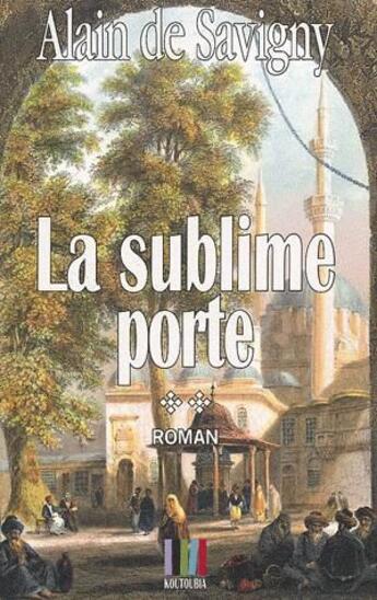 Couverture du livre « La sublime porte » de Alain De Savigny aux éditions Koutoubia