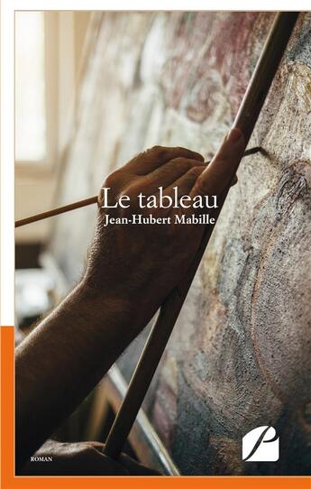 Couverture du livre « Le tableau » de Jean-Hubert Mabille aux éditions Editions Du Panthéon