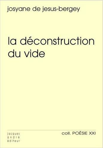 Couverture du livre « La déconstruction du vide » de Josyane De Jesus-Bergey aux éditions Jacques Andre