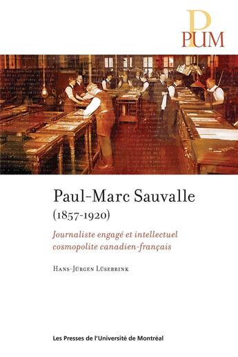 Couverture du livre « PaulMarc Sauvalle (18571920) : Journaliste engagé et intellectuel cosmopolite canadien-français » de Hans-Jürgen Lüsebrink aux éditions Pu De Montreal