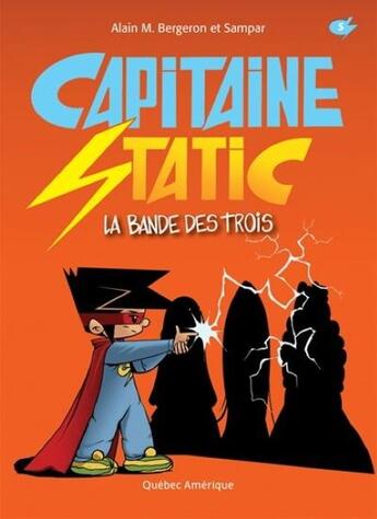 Couverture du livre « Capitaine Static Tome 5 : la bande des trois » de Alain M. Bergeron et Sampar aux éditions Quebec Amerique