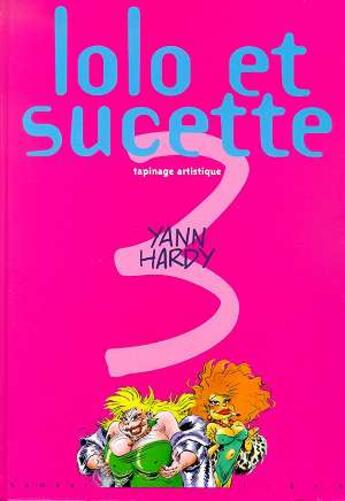 Couverture du livre « Lolo et Sucette Tome 3 : tapinage artistique » de Yann et Marc Hardy aux éditions Dupuis