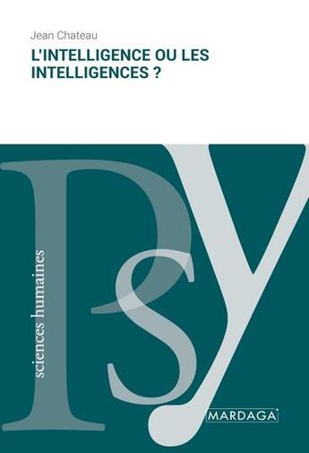 Couverture du livre « L'intelligence ou les intelligences ? » de Jean Chateau aux éditions Mardaga Pierre