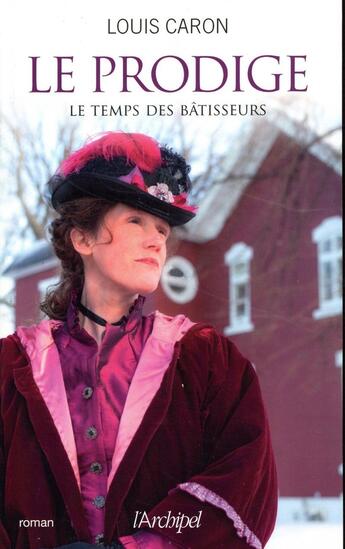 Couverture du livre « Le temps des bâtisseurs Tome 2 ; le prodige » de Louis Caron aux éditions Archipel