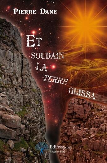 Couverture du livre « Et soudain la terre glissa » de Pierre Dane aux éditions Edilivre-aparis