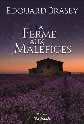 Couverture du livre « La ferme aux maléfices » de Edouard Brasey aux éditions De Boree