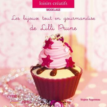 Couverture du livre « Les bijoux tout en gourmandise de Lili Prune » de Virginie Ragonneau aux éditions Creapassions.com